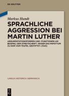Sprachliche Aggression bei Martin Luther di Markus Hundt edito da Gruyter, Walter de GmbH