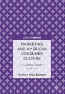 Marketing and American Consumer Culture di Arthur Asa Berger edito da Springer-Verlag GmbH