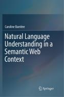 Natural Language Understanding in a Semantic Web Context di Caroline Barrière edito da Springer International Publishing