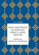 War and Peace in Africa's Great Lakes Region edito da Springer International Publishing