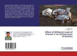 Effect of Different Level of Vitamin C on Performance of Broilers di Gaurav Jain edito da LAP Lambert Academic Publishing