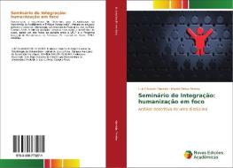 Seminário de Integração: humanização em foco di Luiz Eduardo Almeida, Marília Nalon Pereira edito da Novas Edições Acadêmicas