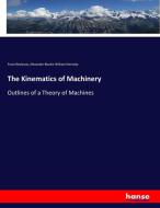 The Kinematics of Machinery di Franz Reuleaux, Alexander Blackie William Kennedy edito da hansebooks