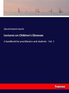 Lectures on Children's Diseases di Eduard Heinrich Henoch edito da hansebooks