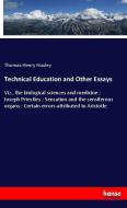Technical Education and Other Essays di Thomas Henry Huxley edito da hansebooks
