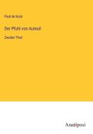 Der Pfuhl von Auteuil di Paul De Kock edito da Anatiposi Verlag