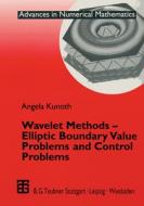 Wavelet Methods - Elliptic Boundary Value Problems and Control Problems di Angela Kunoth edito da Vieweg+Teubner Verlag
