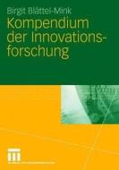 Kompendium Der Innovationsforschung di Birgit Blattel-Mink, Birgit Bleattel-Mink edito da Vs Verlag Fur Sozialwissenschaften