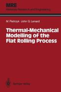 Thermal-Mechanical Modelling of the Flat Rolling Process di John G. Lenard, Maciej Pietrzyk edito da Springer Berlin Heidelberg