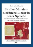 In aller Munde - Geistliche Lieder in neuer Sprache edito da Lit Verlag