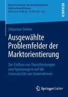 Ausgewählte Problemfelder der Marktorientierung di Sebastian Dreher edito da Gabler, Betriebswirt.-Vlg