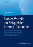Pionier-Vorteile am Beispiel der Internet-Ökonomie di Stephanie Busch edito da Springer-Verlag GmbH