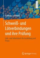 Schweiß- und Lötverbindungen und ihre Prüfung di Karlheinz Schiebold edito da Springer-Verlag GmbH