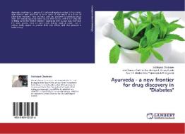 Ayurveda - a new frontier for drug discovery in "Diabetes" di Subhojyoti Chatterjee, Ibnul Hassan, Radhika Nair edito da LAP Lambert Academic Publishing