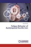 Fatigue Behavior of Austempered Ductile Iron di Ahmed Backar edito da LAP Lambert Academic Publishing