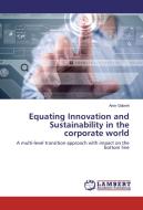 Equating Innovation and Sustainability in the corporate world di Amir Gabriel edito da LAP Lambert Academic Publishing
