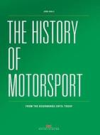The History Of Motorsport di Jorg Walz edito da Delius, Klasing & Co