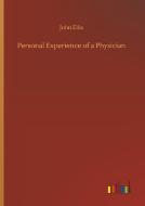 Personal Experience of a Physician di John Ellis edito da Outlook Verlag