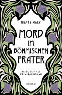 Mord im Böhmischen Prater di Beate Maly edito da Emons Verlag