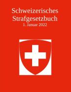 Schweizerisches Strafgesetzbuch di DENNIS G REBENTROST edito da Books on Demand