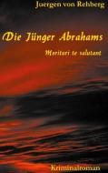 Die Jünger Abrahams di Juergen von Rehberg edito da Books on Demand