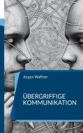 Übergriffige Kommunikation di Jürgen Waffner edito da Books on Demand