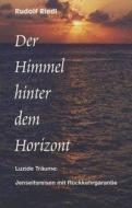 Der Himmel hinter dem Horizont di Rudolf Riedl edito da Books on Demand