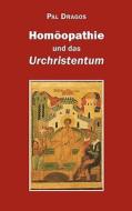 Homï¿½opathie Und Das Urchristentum di Pal Dragos edito da Books On Demand