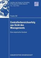 Controllerbereichserfolg aus Sicht des Managements di Frauke Sill edito da Gabler Verlag