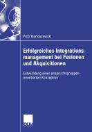 Erfolgreiches Integrationsmanagement bei Fusionen und Akquisitionen di Piotr Bartoszewski edito da Deutscher Universitätsverlag