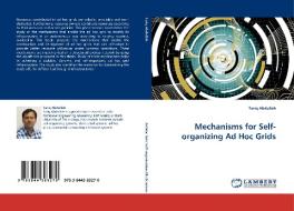 Mechanisms for Self-organizing Ad Hoc Grids di Tariq Abdullah edito da LAP Lambert Acad. Publ.