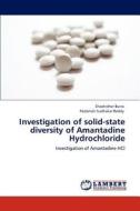 Investigation of solid-state diversity of  Amantadine Hydrochloride di Shashidher Burra, Padamati Sudhakar Reddy edito da LAP Lambert Academic Publishing