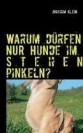 Warum Durfen Nur Hunde Im Stehen Pinkeln? di Joachim Klein edito da Books On Demand