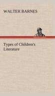 Types of Children's Literature di Walter Barnes edito da TREDITION CLASSICS