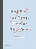 Hyperactivitypography From A To Z di Studio 3 edito da Die Gestalten Verlag