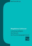 Leichenpredigten des Barock als Forschungsgegenstand di Magdalena Schlosser edito da Mainzer Institut für Buchwissenschaft