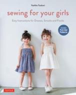 Sewing For Your Girls di Yoshiko Tsukiori edito da Tuttle Shokai Inc