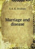 Marriage And Disease di S A K Strahan edito da Book On Demand Ltd.