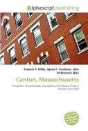 Canton, Massachusetts di #Miller,  Frederic P. Vandome,  Agnes F. Mcbrewster,  John edito da Vdm Publishing House