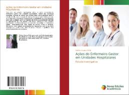 Ações do Enfermeiro Gestor em Unidades Hospitalares di Valéria Soares Félix edito da Novas Edições Acadêmicas