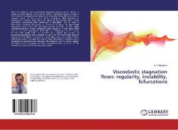 Viscoelastic stagnation flows: regularity, instability, bifurcations di Igor Mackarov edito da LAP Lambert Academic Publishing