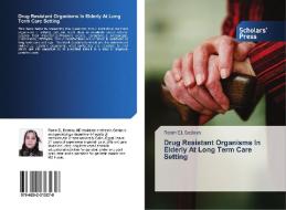 Drug Resistant Organisms In Elderly At Long Term Care Setting di Reem EL Bedewy edito da Scholars' Press