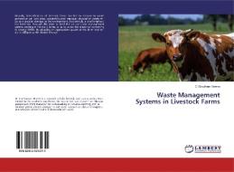 Waste Management Systems in Livestock Farms di C Gowtham Varma edito da LAP Lambert Academic Publishing