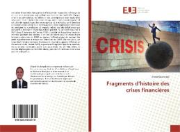 Fragments d'histoire des crises financières di Charaf Louhmadi edito da Editions universitaires europeennes EUE
