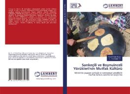 Sarikeçili ve Boynuinceli Yörükleri'nin Mutfak Kültürü di Serpil Yalim Kaya, Nurcan Bektarim edito da LAP LAMBERT Academic Publishing