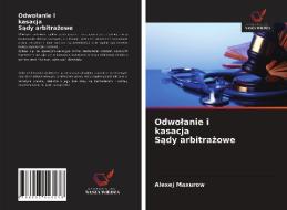 Odwolanie I Kasacja Sady Arbitrazowe di Maxurow Alexej Maxurow edito da KS OmniScriptum Publishing