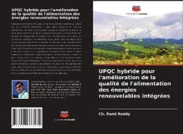 UPQC hybride pour l'amélioration de la qualité de l'alimentation des énergies renouvelables intégrées di Ch. Rami Reddy edito da Editions Notre Savoir