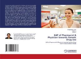 KAP of Pharmacist & Physician towards Generic Drug Use di Deepalakshmi Mani, Sajna S. J, Arun K. P edito da LAP LAMBERT Academic Publishing