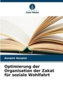 Optimierung der Organisation der Zakat für soziale Wohlfahrt di Asnaini Asnaini edito da Verlag Unser Wissen