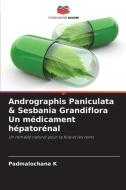 Andrographis Paniculata & Sesbania Grandiflora Un médicament hépatorénal di Padmalochana K edito da Editions Notre Savoir